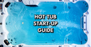 Hot Tub Start-Up Guide